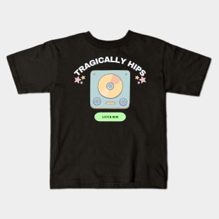 tragically hips listen now Kids T-Shirt